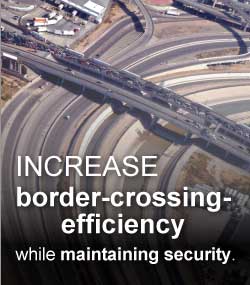 Increase border-crossing efficiency while maintaining security.
